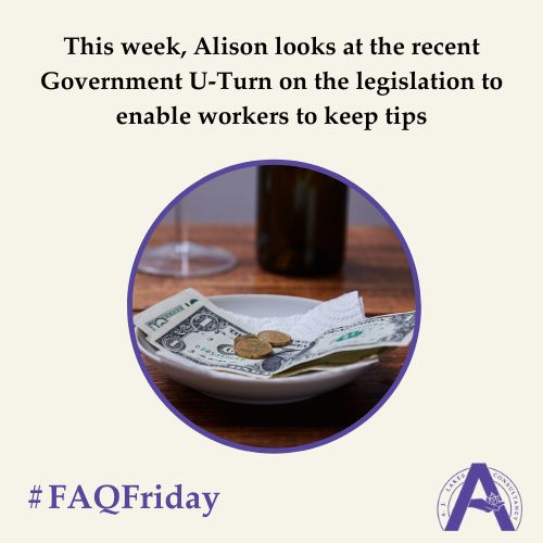Government U Turn on Tips Legislation - #FAQFriday