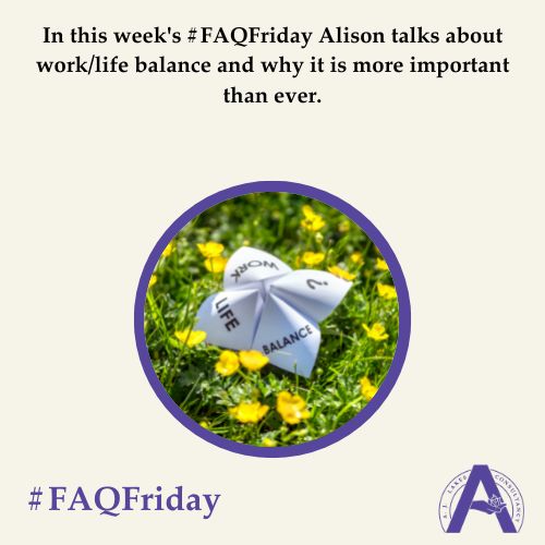 Getting your work/life balance right #FAQFriday