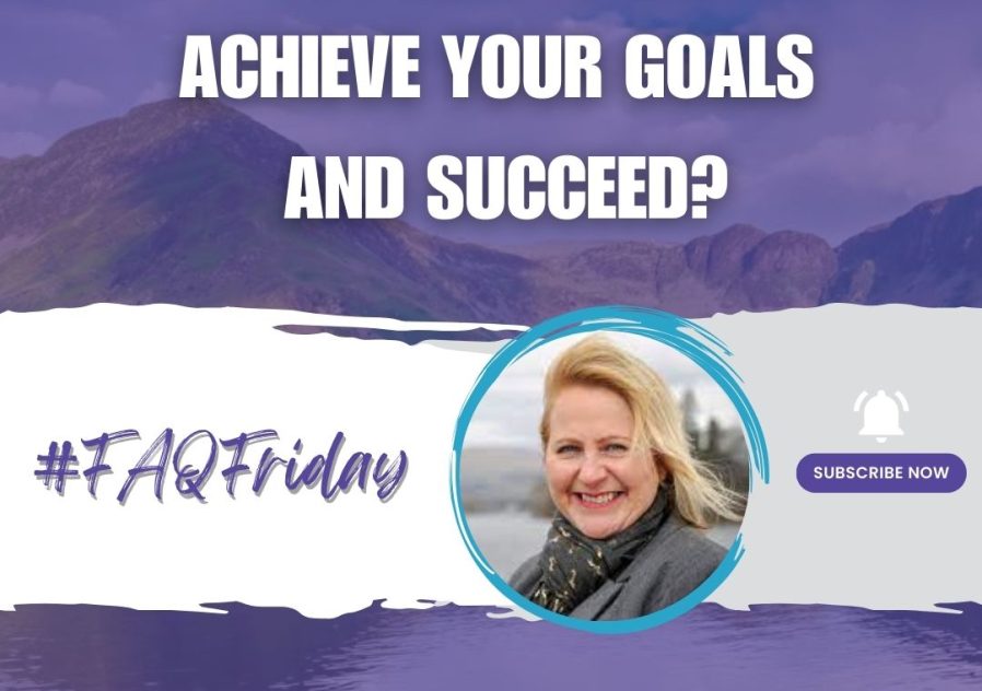 Achieving your goals #FAQFriday