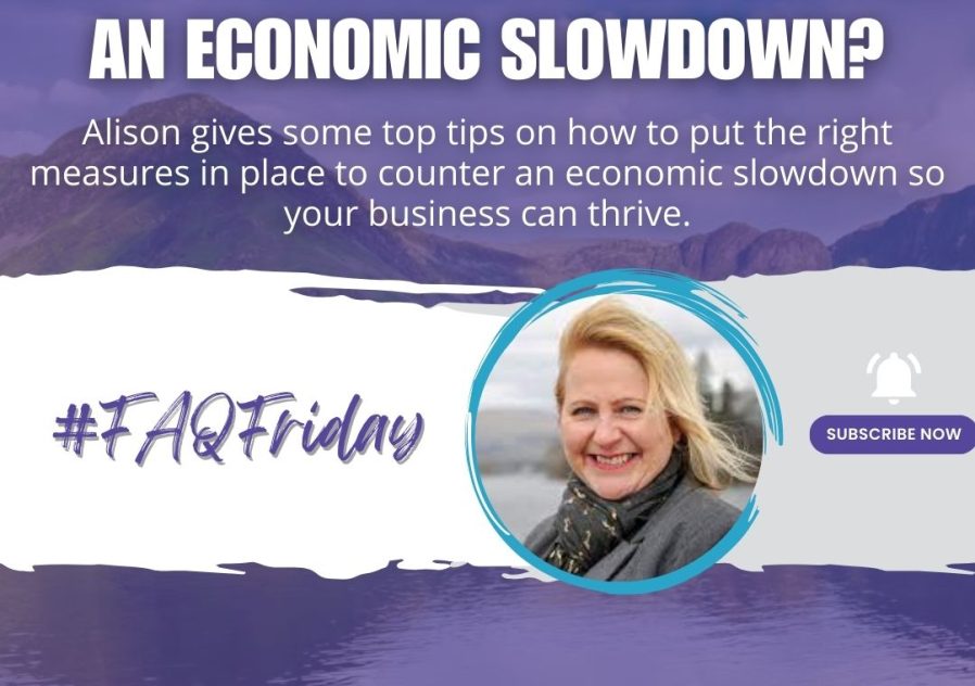 How can my business cope in an economic slowdown? #FAQFriday
