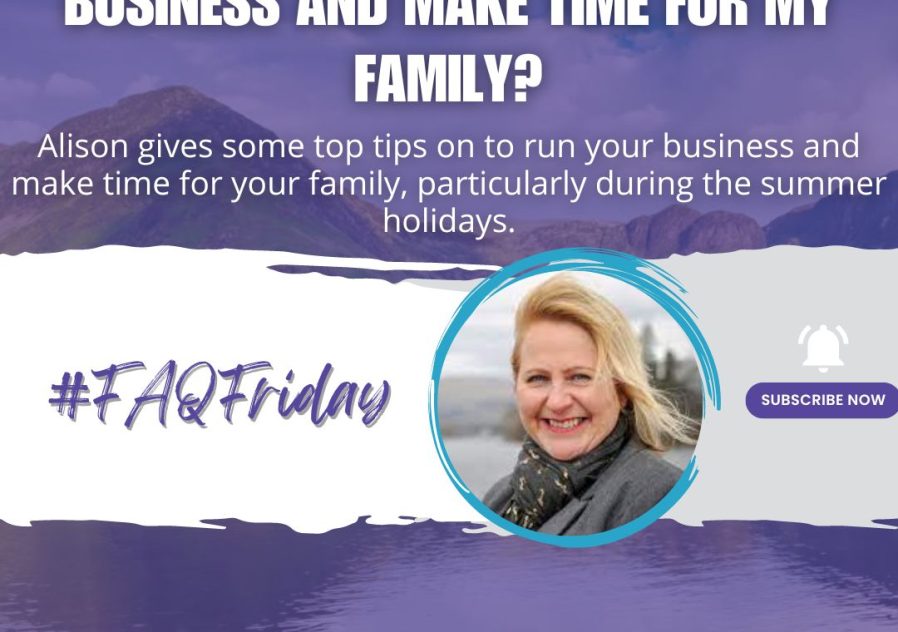 How can I work and make time for my family? #FAQFriday