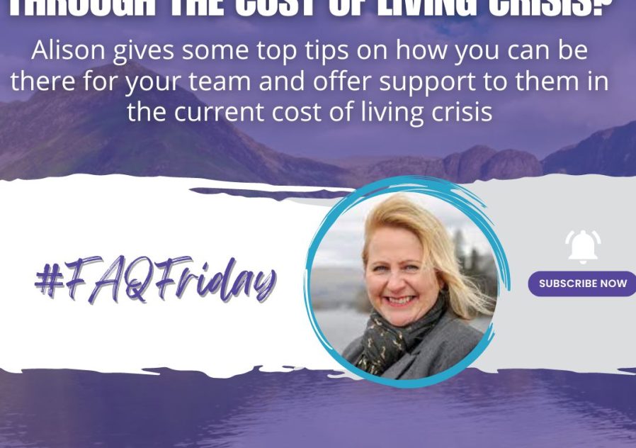 How can i support my team through the cost of living crisis #FAQFriday