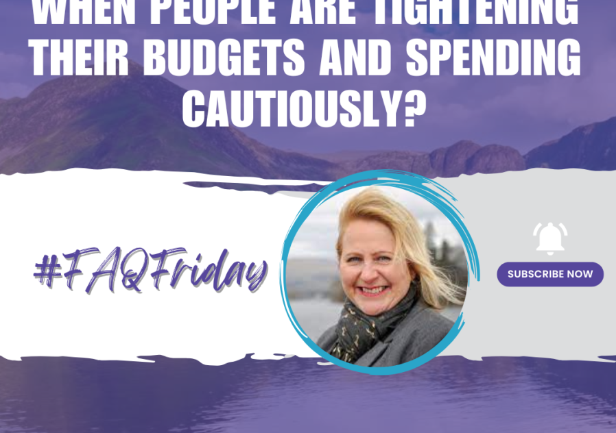 How do I deal with customers who are tightening budgets & spending cautiously? #FAQFriday